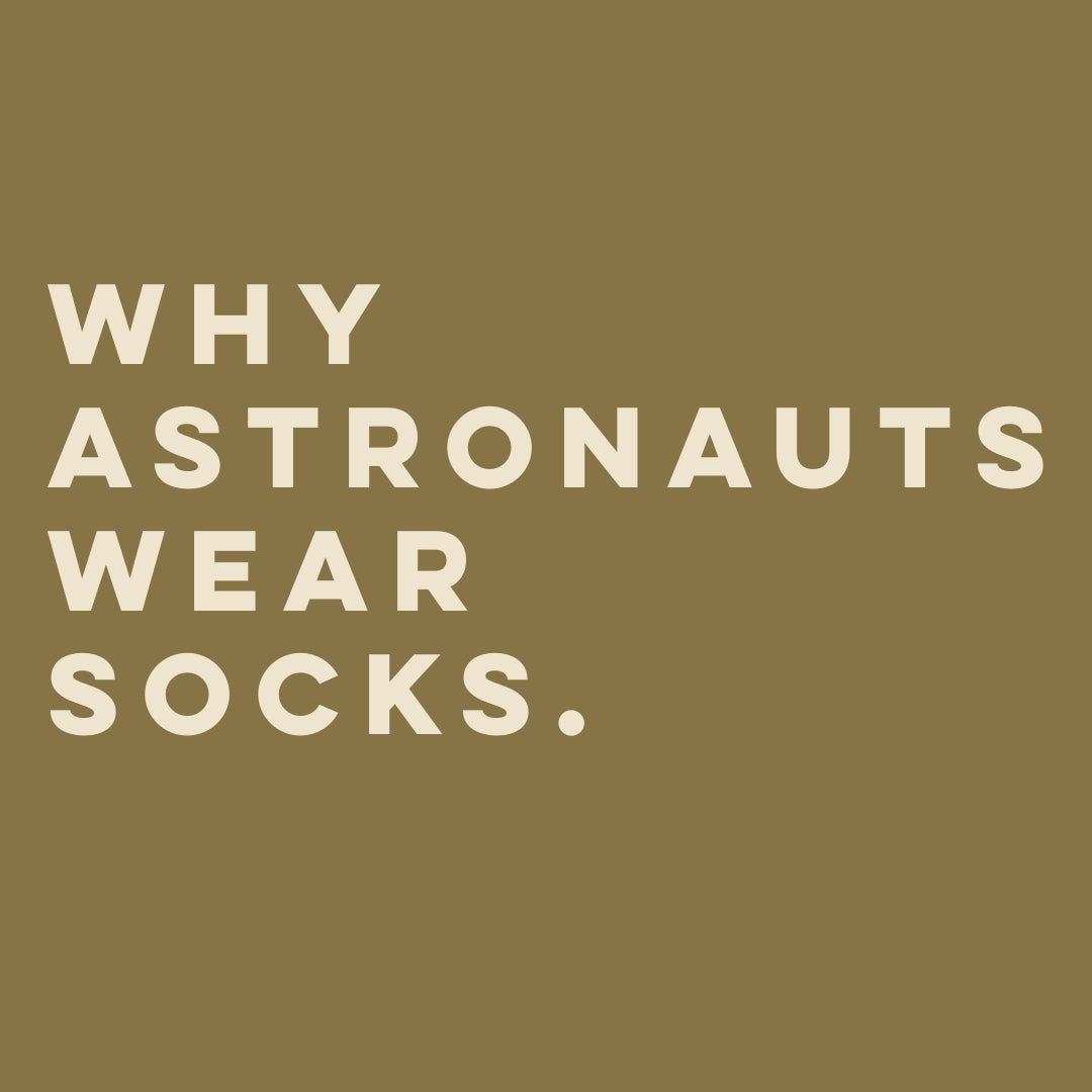 WHY ASTRONAUTS WEAR SOCKS