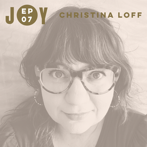 JOY IS NOW: LET'S TALK IMPOSTER SYNDROME WITH CHRISTINA LOFF