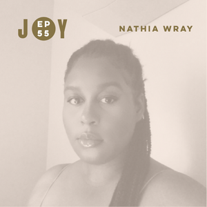 JOY IS NOW: THESE THREE THINGS WITH NATHIA WRAY