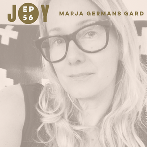 JOY IS NOW: LET'S TALK PSYCHOLOGICAL RICHNESS WITH MARJA GERMANS GARD, PHD.
