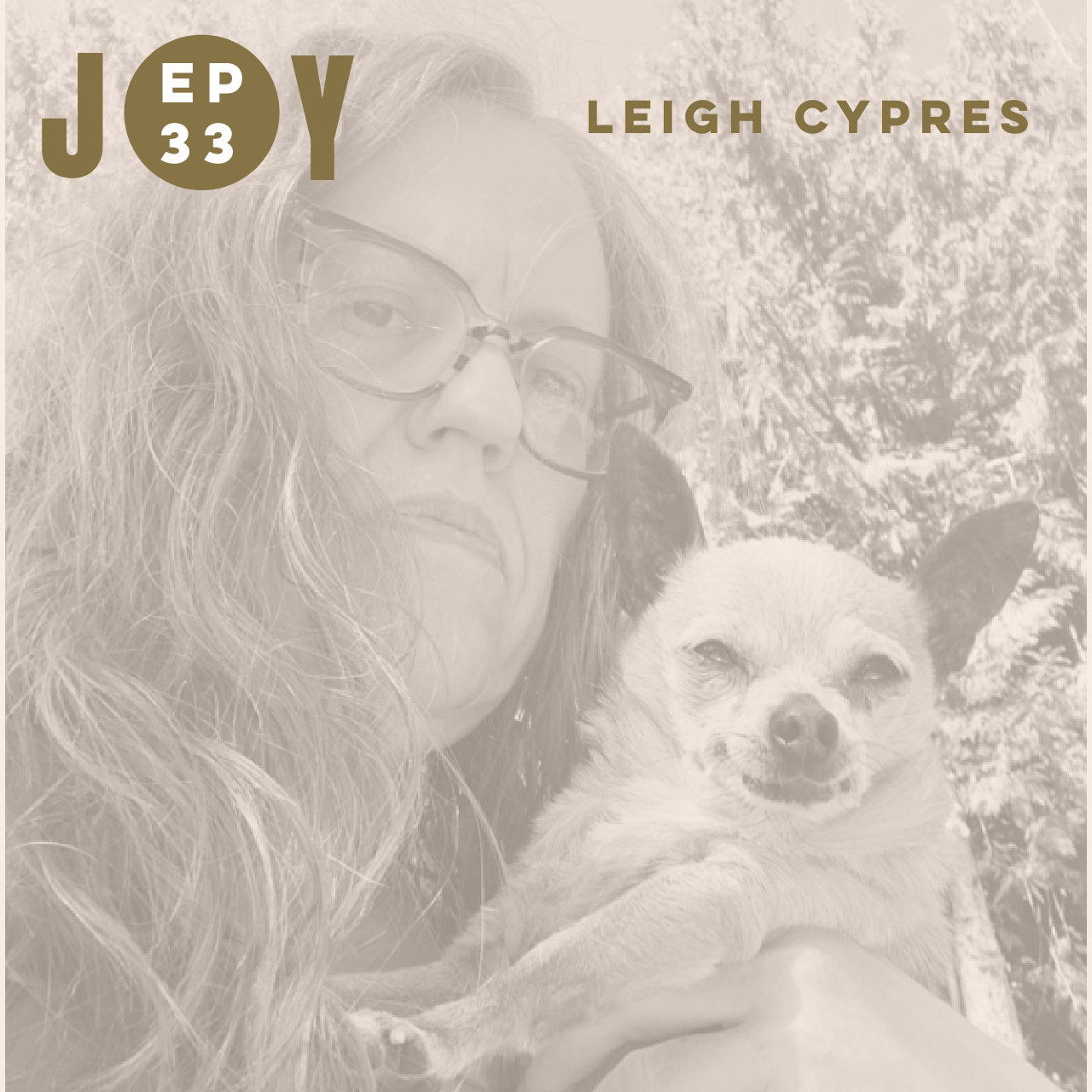 JOY IS NOW: LET'S TALK GRIEF + PET LOSS WITH LEIGH CYPRES